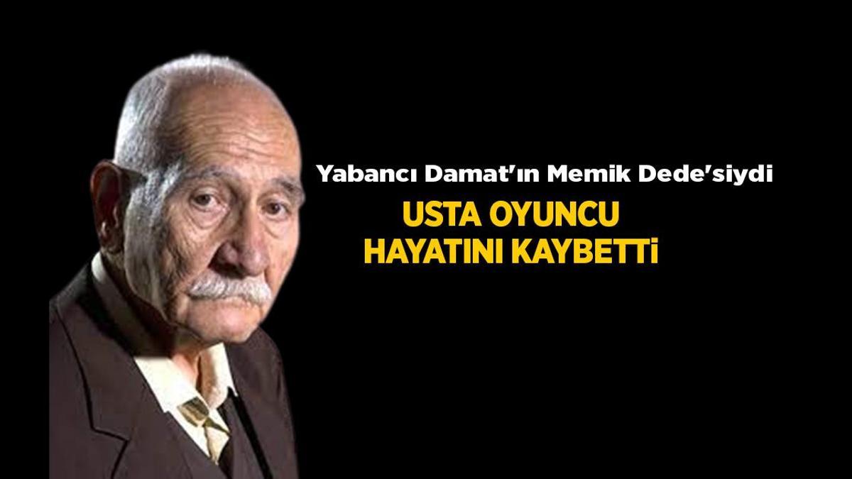 SON DAKİKA: Yabancı Damat’ın Memik Dede’si Arif Erkin Güzelbeyoğlu hayatını kaybetti