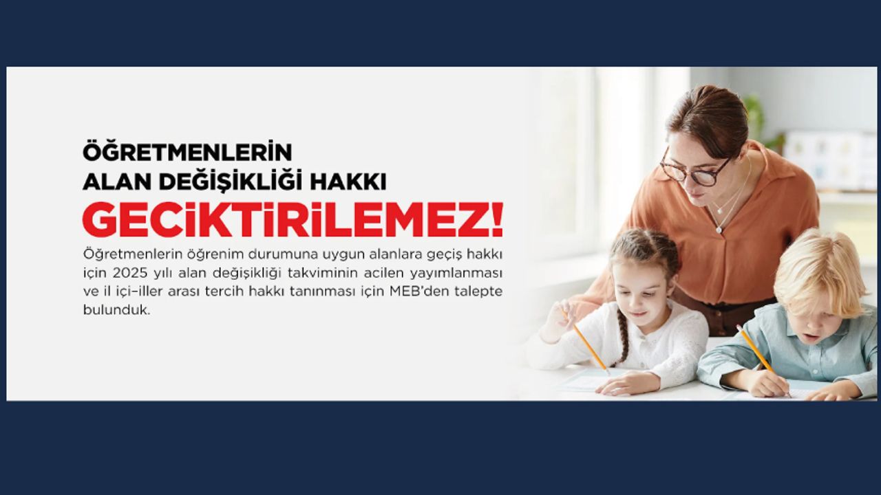 Öğretmenlerin Alan Değişikliği Hakkı Geciktirilemez! Öğretmenlerin Alan Değişikliği Hakkı Geciktirilemez!