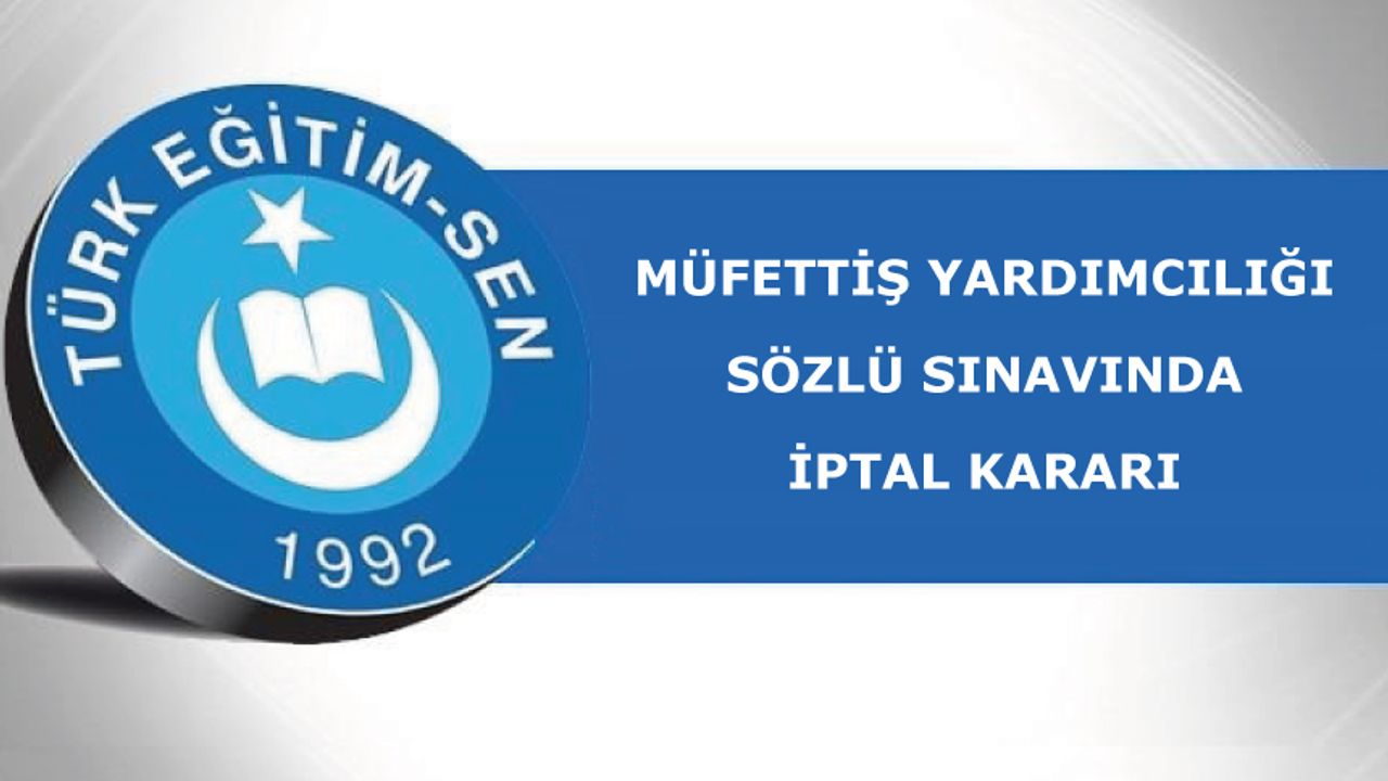 Müfettiş Yardımcılığı Sözlü Sınavında İptal Kararı Müfettiş Yardımcılığı Sözlü Sınavında İptal Kararı