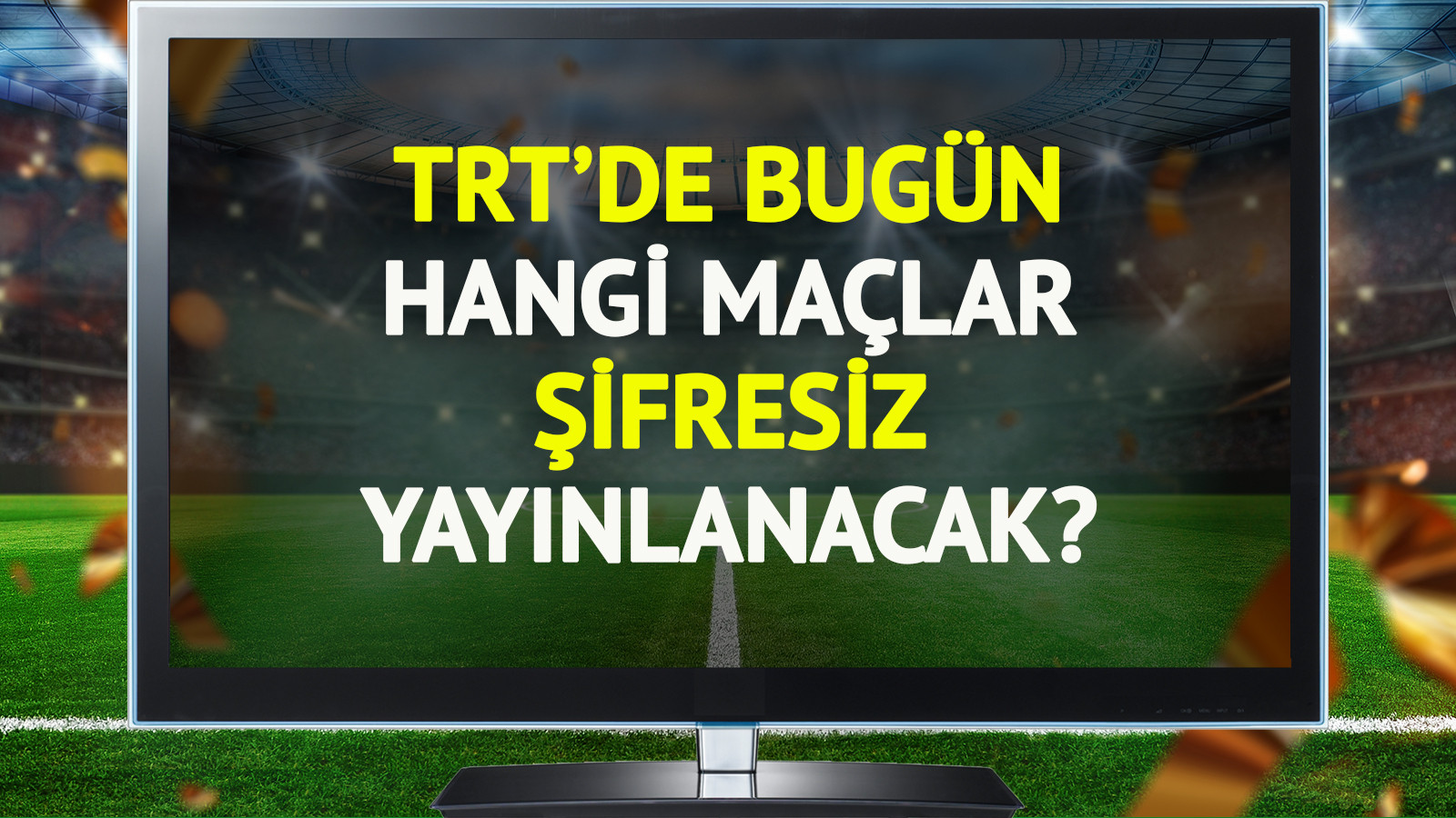 TRT’de bugün (3 Kasım Pazartesi) hangi maçlar şifresiz yayınlanacak? TRT’de bugün (3 Kasım Pazartesi) hangi maçlar şifresiz yayınlanacak?
