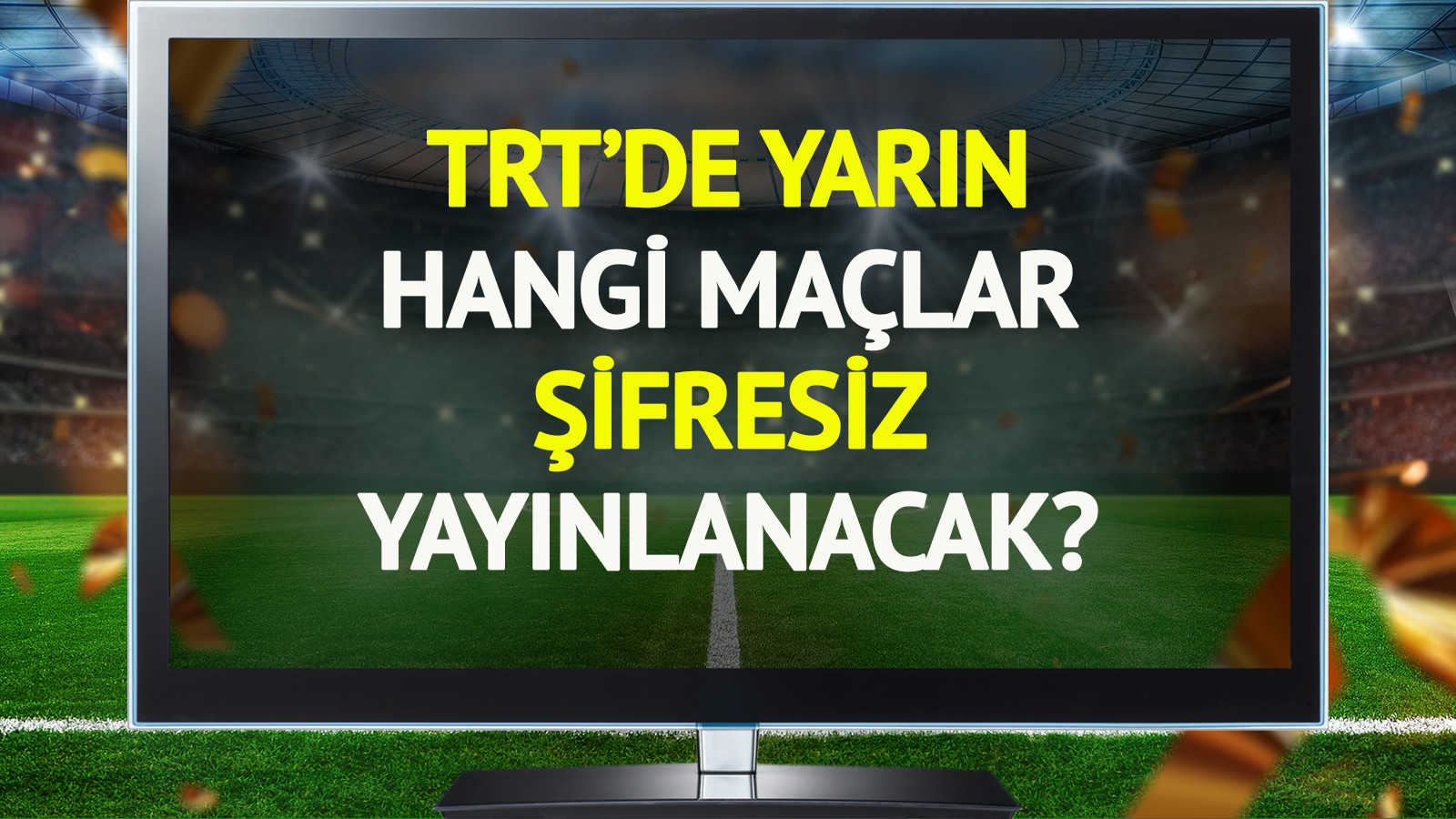 TRT’de yarın (4 Kasım Salı) hangi maçlar şifresiz yayınlanacak?
